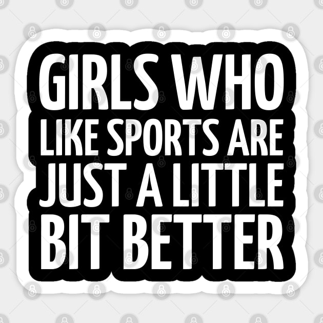 girls who like sports are just a little bit better Sticker by mdr design